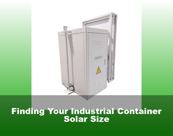 Finding Your Industrial Container Solar Size